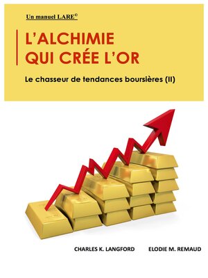 cover image of L'alchimie Qui Crée L'or: Le Chasseur De Tendances Boursières (II)
